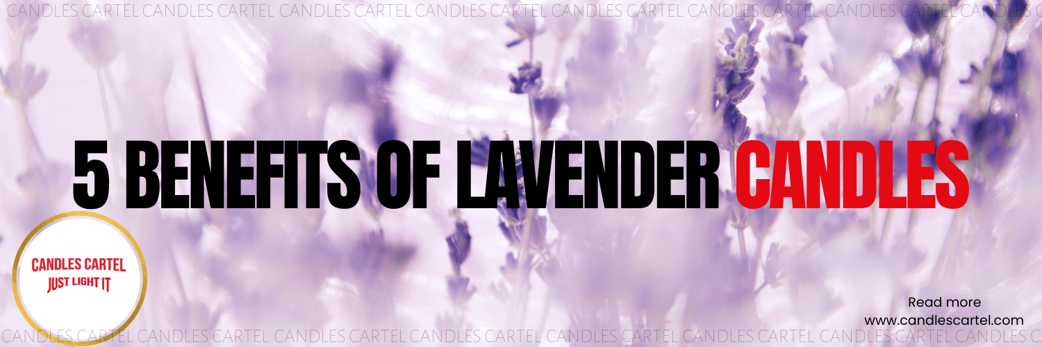 5 Benefits of Lavender Candles  - Blog Article